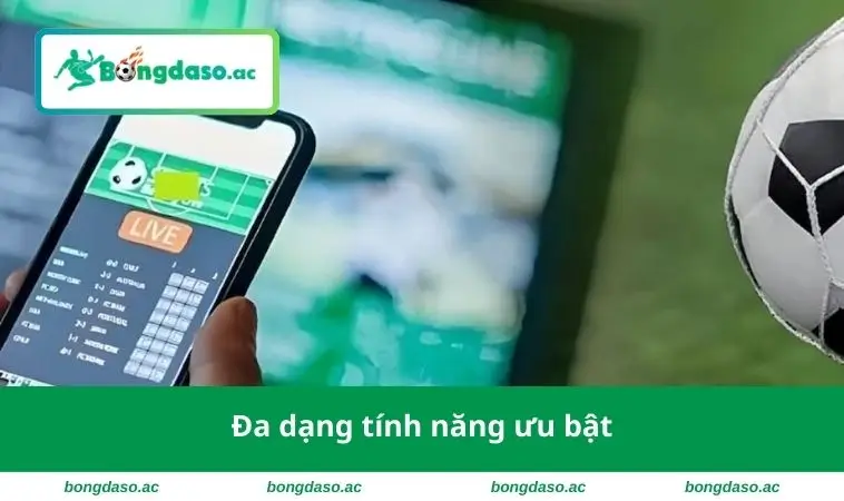 App Cá Độ Bóng Đá - Trải Nghiệm Cược Nhanh Và Tiện Lợi 2 Đa dạng tính năng ưu bật